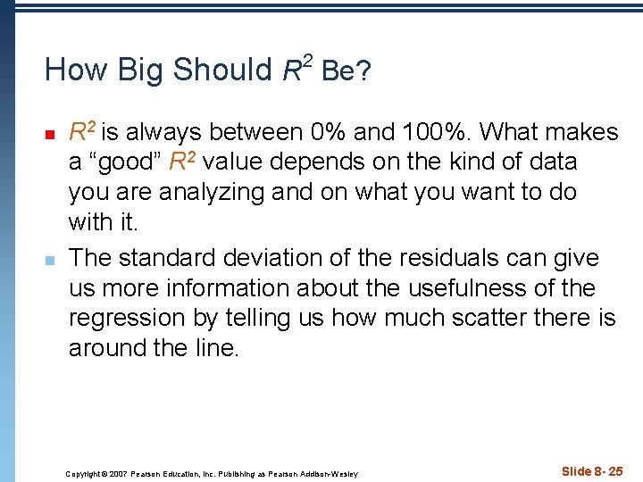 2 How Big Should R Be? n n R 2 is always between 0%