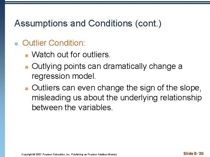 Assumptions and Conditions (cont. ) n Outlier Condition: n Watch out for outliers. n