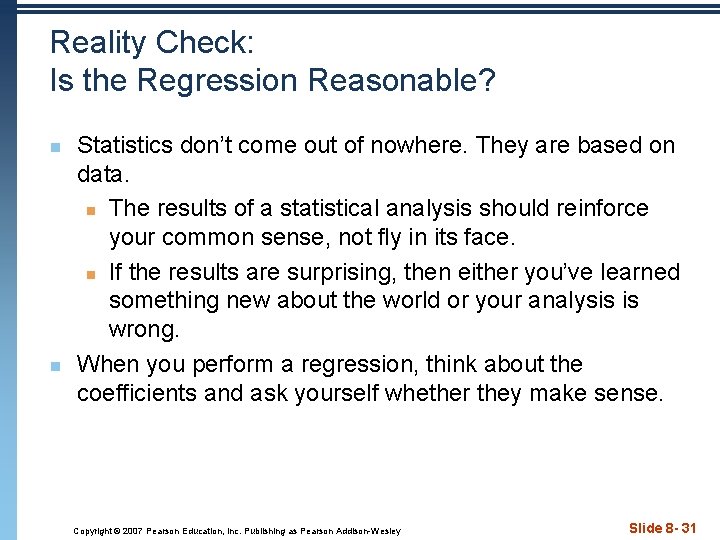 Reality Check: Is the Regression Reasonable? n n Statistics don’t come out of nowhere.