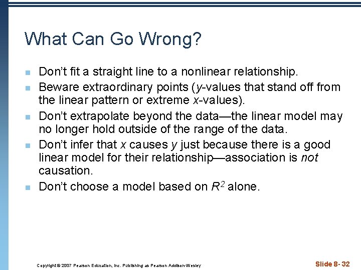 What Can Go Wrong? n n n Don’t fit a straight line to a