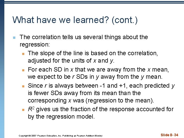 What have we learned? (cont. ) n The correlation tells us several things about