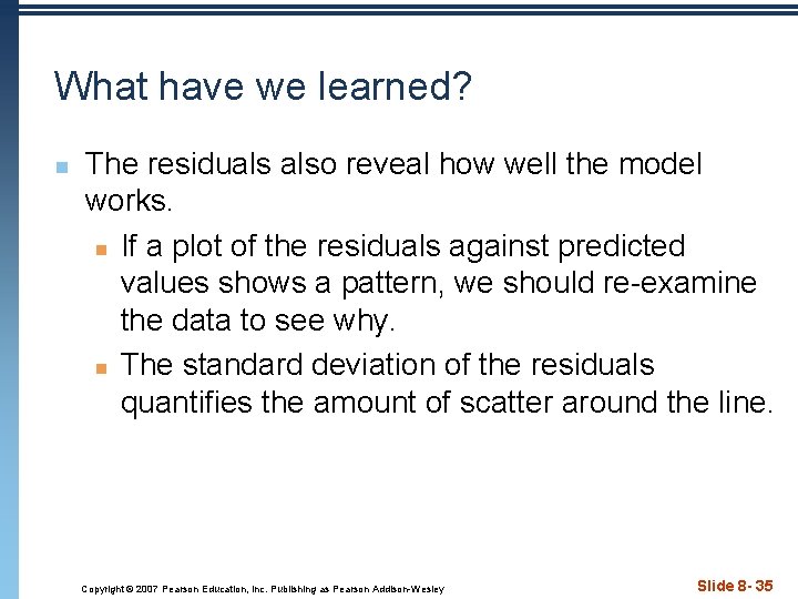 What have we learned? n The residuals also reveal how well the model works.