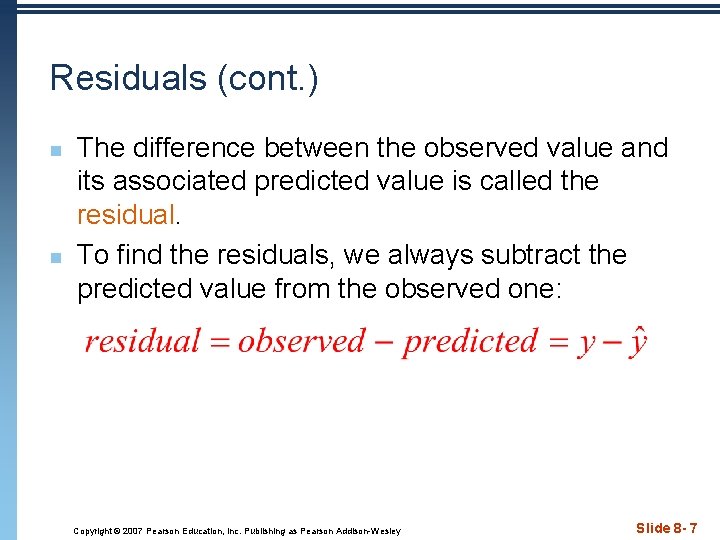 Residuals (cont. ) n n The difference between the observed value and its associated