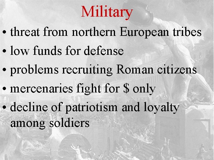 Military • threat from northern European tribes • low funds for defense • problems