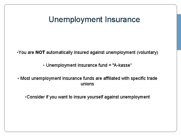 Unemployment Insurance • You are NOT automatically insured against unemployment (voluntary) • Unemployment insurance