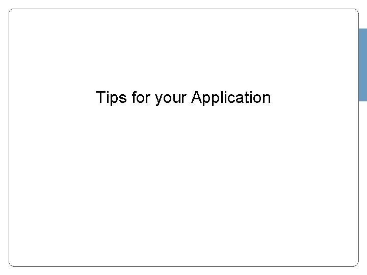 Tips for your Application 