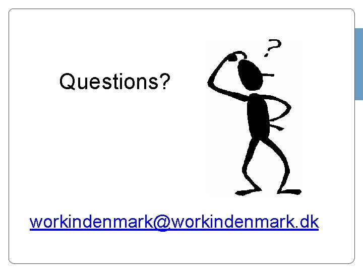 Questions? workindenmark@workindenmark. dk 