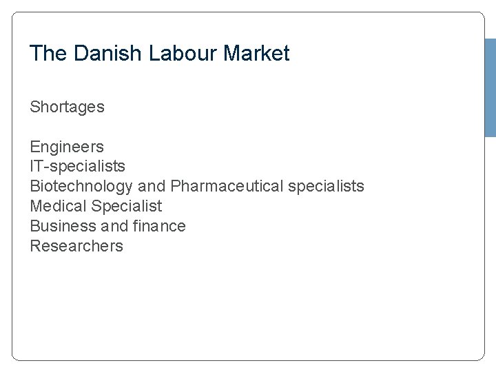 The Danish Labour Market Shortages Engineers IT-specialists Biotechnology and Pharmaceutical specialists Medical Specialist Business