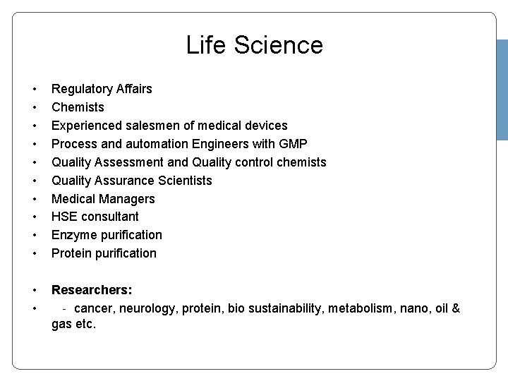 Life Science • • • Regulatory Affairs Chemists Experienced salesmen of medical devices Process