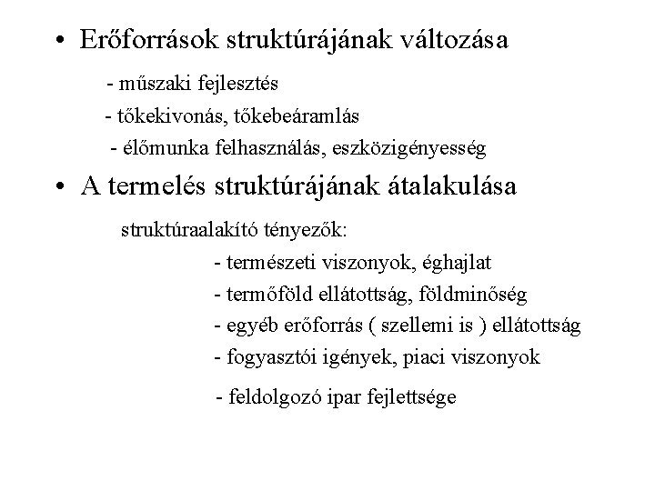  • Erőforrások struktúrájának változása - műszaki fejlesztés - tőkekivonás, tőkebeáramlás - élőmunka felhasználás,