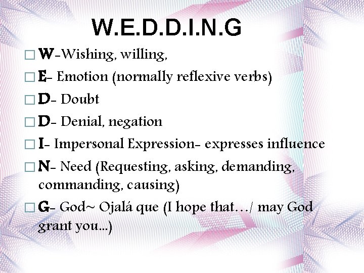 W. E. D. D. I. N. G � W-Wishing, willing, � E- Emotion (normally