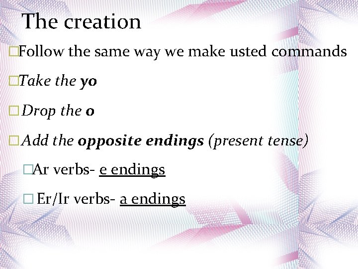 The creation �Follow the same way we make usted commands �Take the yo �