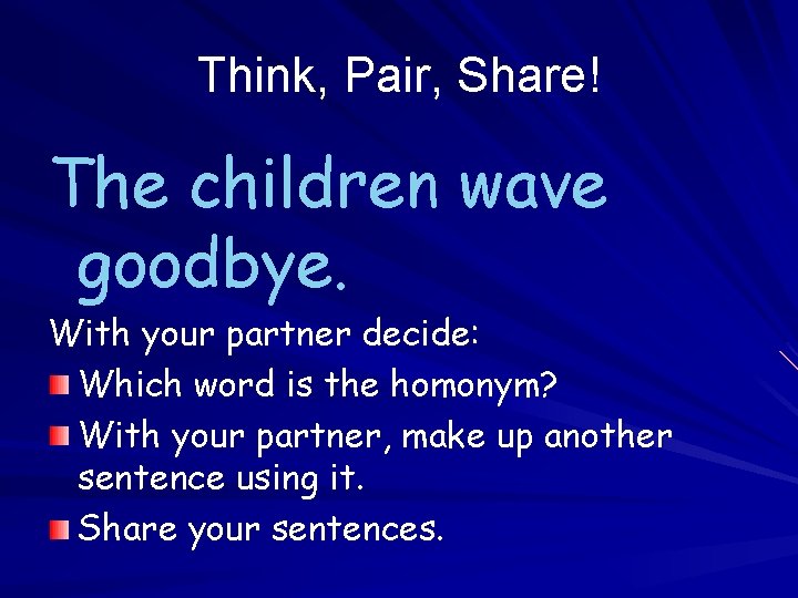 Think, Pair, Share! The children wave goodbye. With your partner decide: Which word is