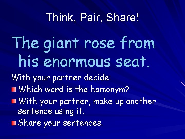 Think, Pair, Share! The giant rose from his enormous seat. With your partner decide: