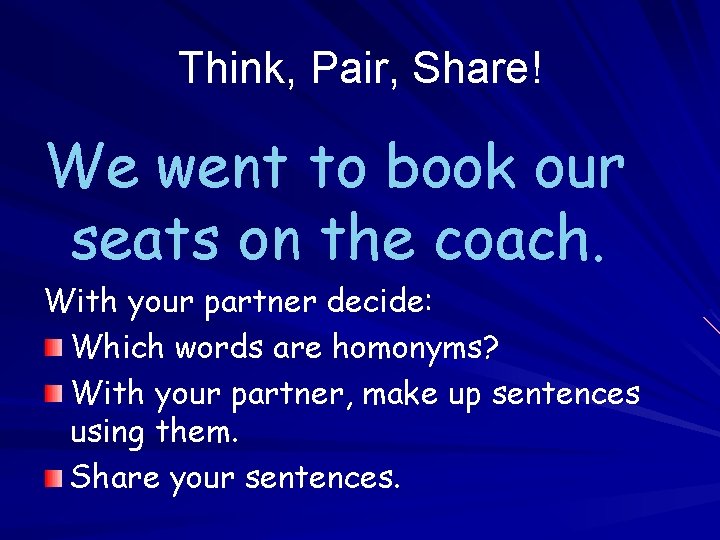 Think, Pair, Share! We went to book our seats on the coach. With your