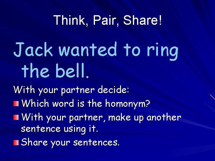 Think, Pair, Share! Jack wanted to ring the bell. With your partner decide: Which