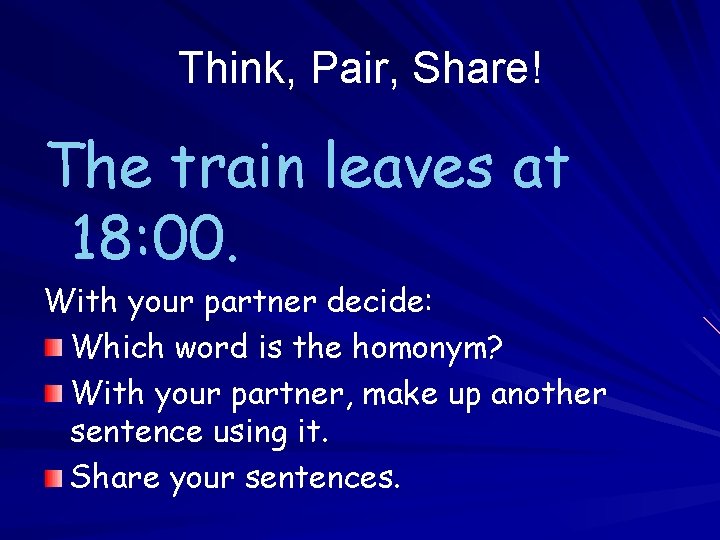 Think, Pair, Share! The train leaves at 18: 00. With your partner decide: Which