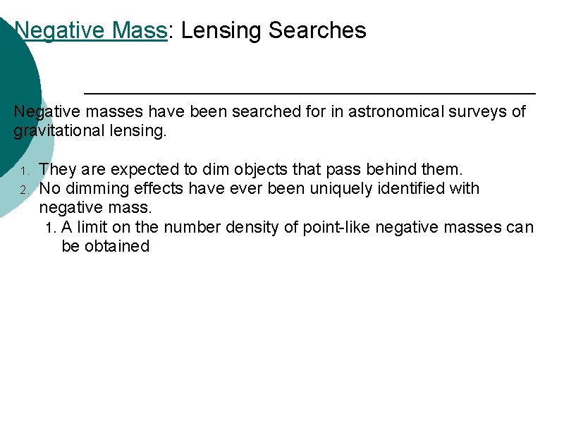 Negative Mass: Lensing Searches Negative masses have been searched for in astronomical surveys of