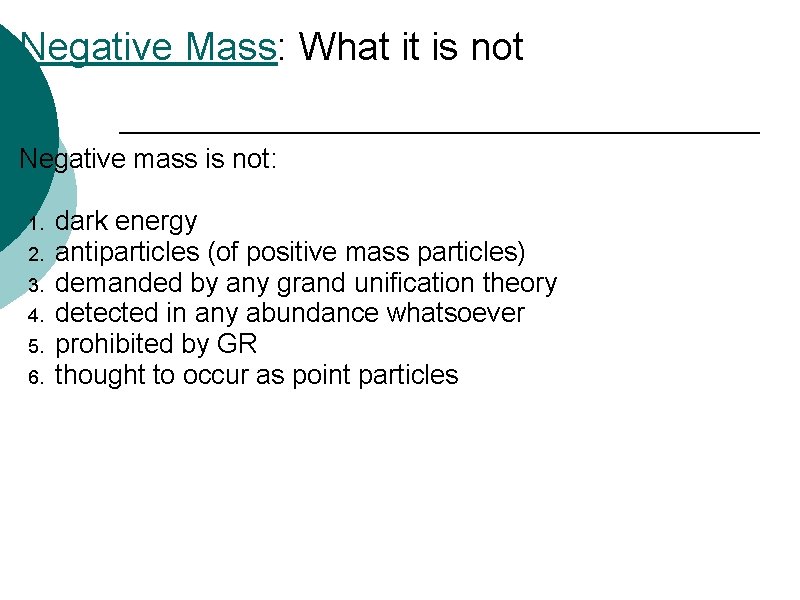 Negative Mass: What it is not Negative mass is not: 1. dark energy 2.