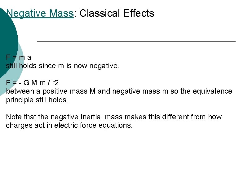 Negative Mass: Classical Effects F = m a still holds since m is now