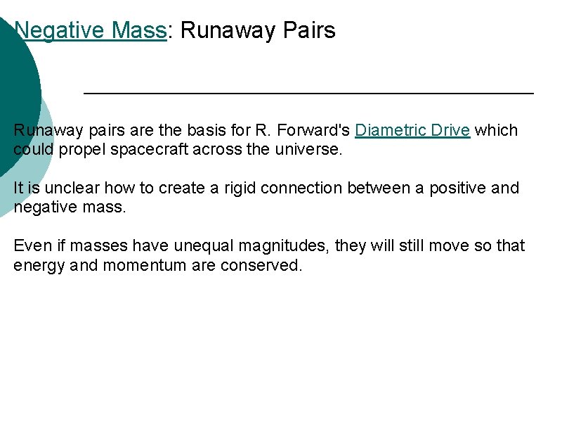 Negative Mass: Runaway Pairs Runaway pairs are the basis for R. Forward's Diametric Drive