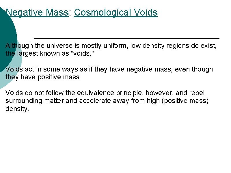 Negative Mass: Cosmological Voids Although the universe is mostly uniform, low density regions do