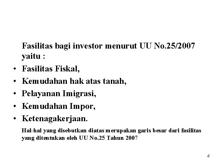  • • • Fasilitas bagi investor menurut UU No. 25/2007 yaitu : Fasilitas