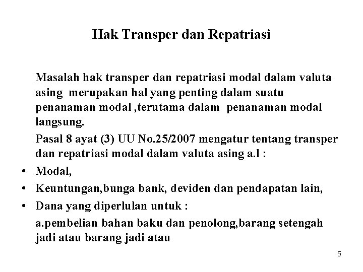 Hak Transper dan Repatriasi Masalah hak transper dan repatriasi modal dalam valuta asing merupakan