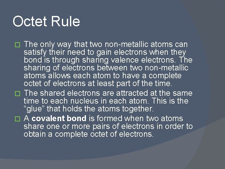 Octet Rule The only way that two non-metallic atoms can satisfy their need to