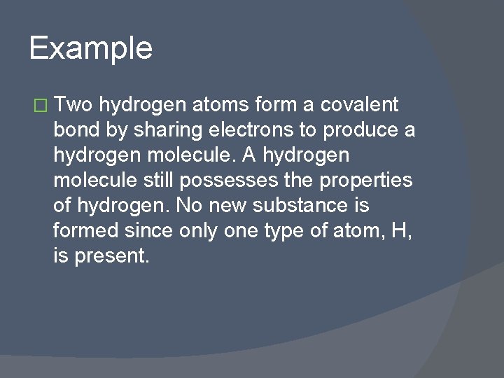 Example � Two hydrogen atoms form a covalent bond by sharing electrons to produce