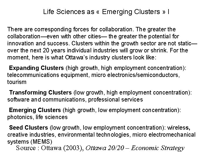 Life Sciences as « Emerging Clusters » I There are corresponding forces for collaboration.