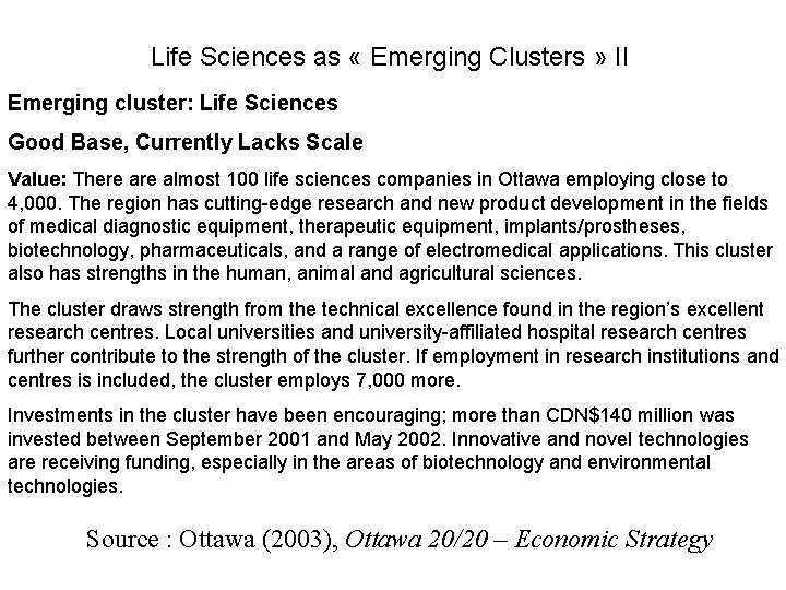 Life Sciences as « Emerging Clusters » II Emerging cluster: Life Sciences Good Base,