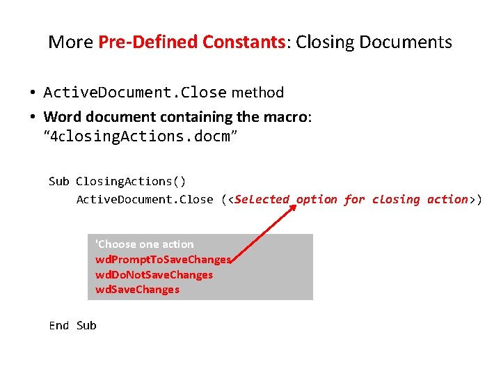 More Pre-Defined Constants: Closing Documents • Active. Document. Close method • Word document containing