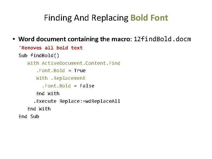 Finding And Replacing Bold Font • Word document containing the macro: 12 find. Bold.