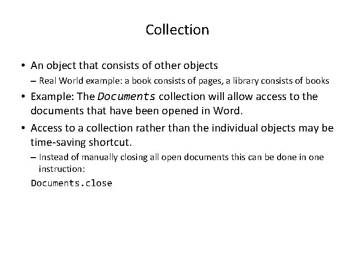 Collection • An object that consists of other objects – Real World example: a