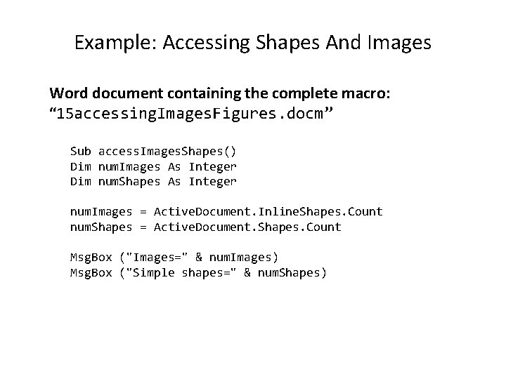 Example: Accessing Shapes And Images Word document containing the complete macro: “ 15 accessing.