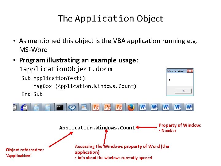 The Application Object • As mentioned this object is the VBA application running e.