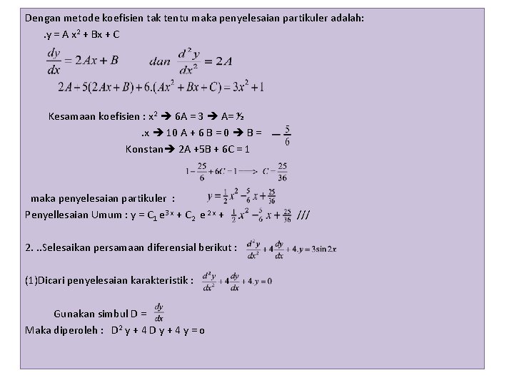 Dengan metode koefisien tak tentu maka penyelesaian partikuler adalah: . y = A x