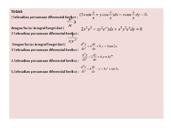 TUGAS: 1 Selesaikan persamaan diferensial berikut : dengan factor integral fungsi dari ( 2