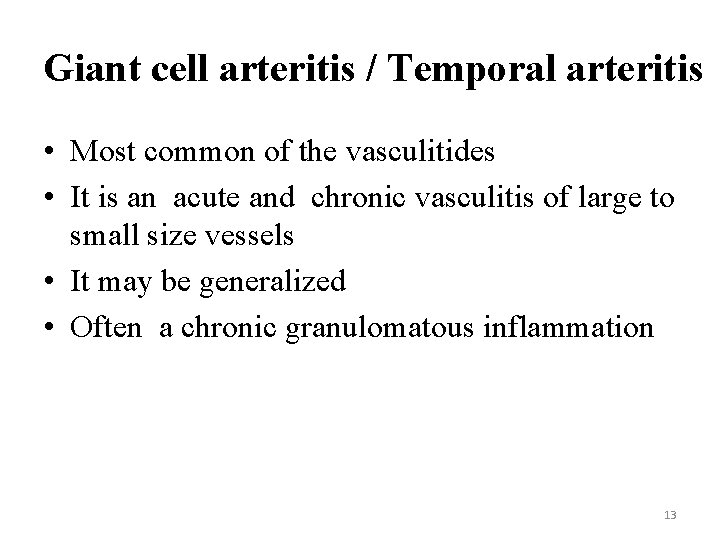 Giant cell arteritis / Temporal arteritis • Most common of the vasculitides • It