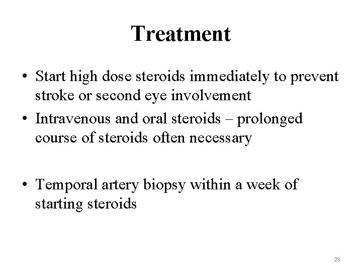 Treatment • Start high dose steroids immediately to prevent stroke or second eye involvement