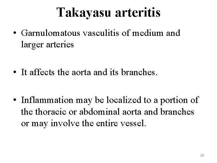 Takayasu arteritis • Garnulomatous vasculitis of medium and larger arteries • It affects the