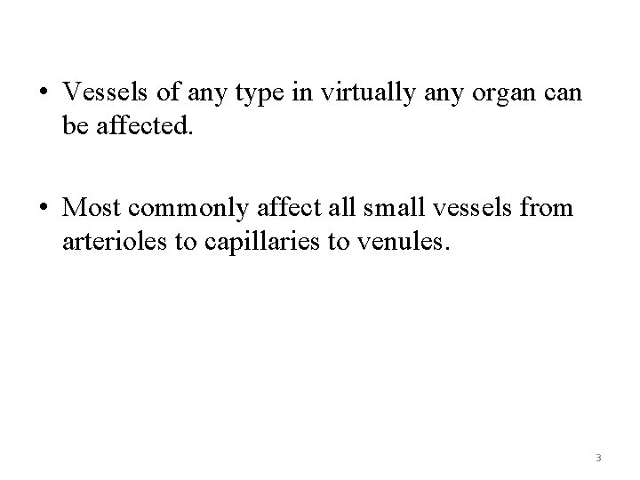  • Vessels of any type in virtually any organ can be affected. •
