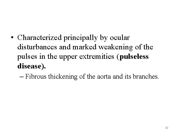  • Characterized principally by ocular disturbances and marked weakening of the pulses in