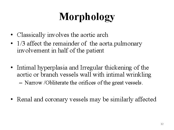 Morphology • Classically involves the aortic arch • 1/3 affect the remainder of the