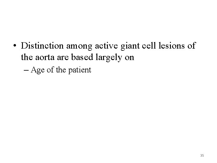  • Distinction among active giant cell lesions of the aorta are based largely