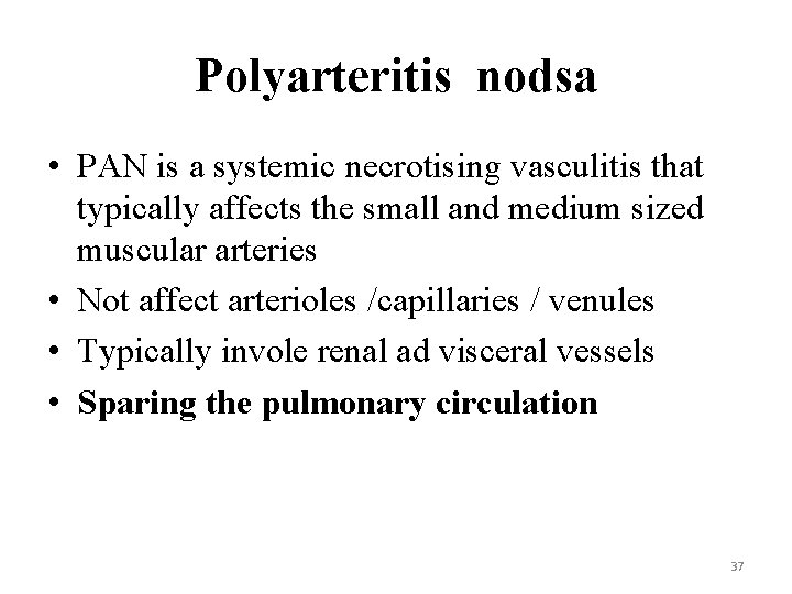 Polyarteritis nodsa • PAN is a systemic necrotising vasculitis that typically affects the small