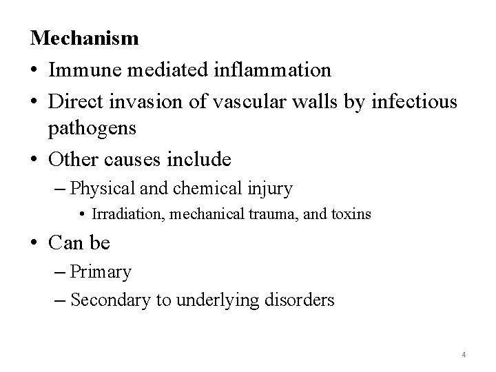 Mechanism • Immune mediated inflammation • Direct invasion of vascular walls by infectious pathogens