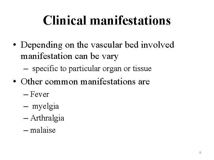 Clinical manifestations • Depending on the vascular bed involved manifestation can be vary –