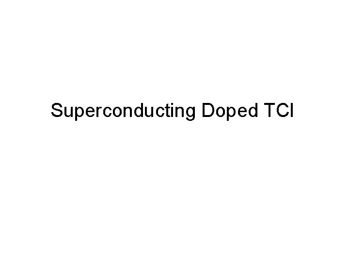 Superconducting Doped TCI 